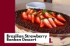 Brazilian Strawberry Bonbon Dessert with Chocolate Ganache